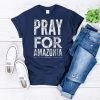 Pray for Amazonia #PrayforAmazonia Tee Shirt