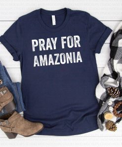 Pray for Amazonia Save The Amazon T-Shirt