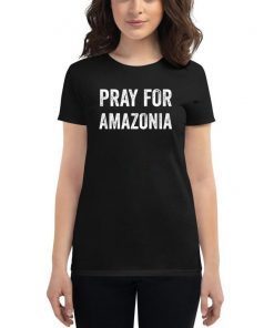 Pray for Amazonia Save The Amazon T-Shirt