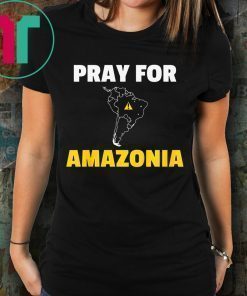 Pray for Amazonia Shirt