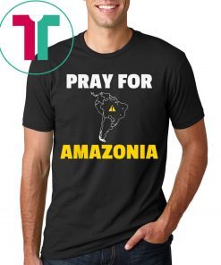 Pray for Amazonia Shirt