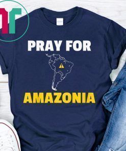 Pray for Amazonia Shirt