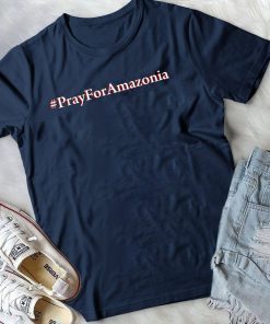 #Prayforamazonia shirt Amazonia is burning T-shirt Gift