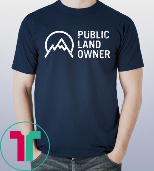 Public Land Owner Conservation Outdoors Mountain Lover Shirt