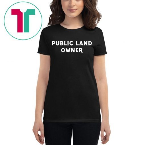 Public Land Owner Funny T-Shirt