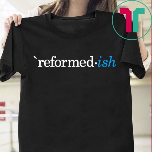 Reformed ish Particular Baptist The Barnabas Company T-Shirt