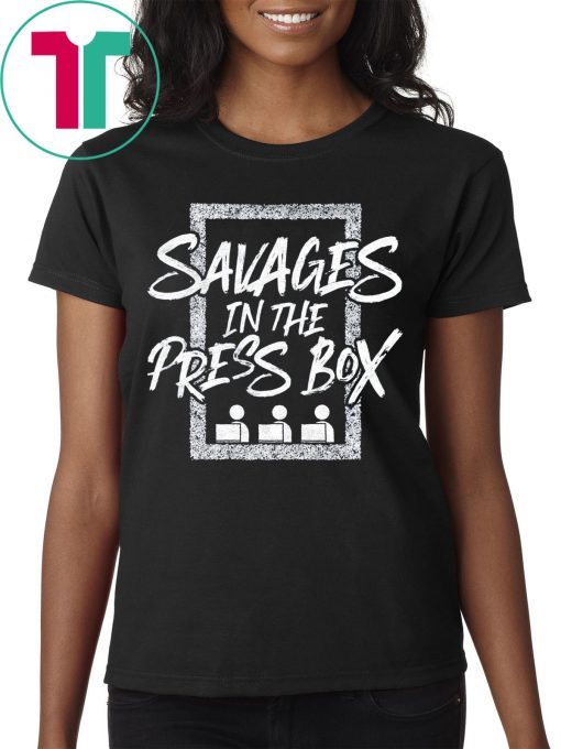 Savages In The Press Box Shirt