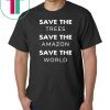 Save The Trees Save The Amazon Save The Planet Shirt