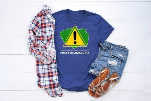 Save amazon, the planet, humankind Pray for Amazonia T-Shirts