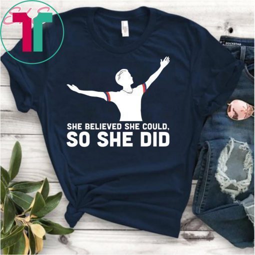 She Believed She Could So She Did USA Soccer Champions Shirt