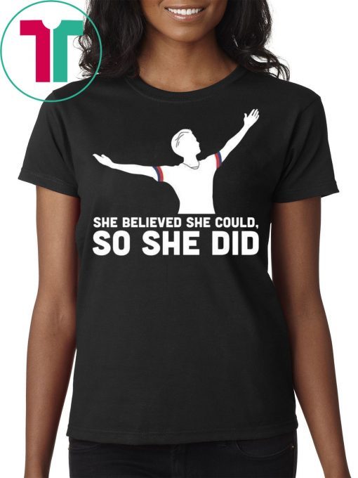 She Believed She Could So She Did USA Soccer Champions Shirt