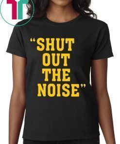 Shut Out The Noise T-Shirt For Mens Womens Kids