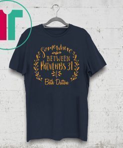 Somewhere Between Proverbs 31 & Beth Dutton Shirt