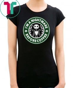 Starbucks coffee I’m a nightmare before coffee jack skellington shirt