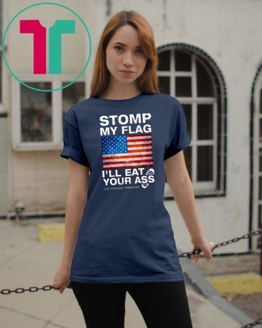 Womens Stomp My Flag I’ll Eat Your Ass Vir Patriotic American Womens Gift T-Shirt
