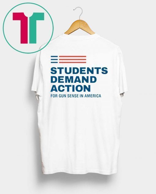 Students Demand Action For Gun Sense In America Tee Shirt