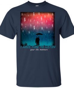 Suicide Prevention I Have Time To Listen Your Life Matters Shirt