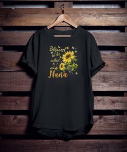 Sunflower blessed to be called a nana shirt