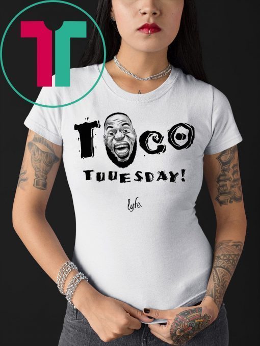 Taco Tuuesday Lebron James Lyfe Shirt