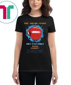 The Dream Fight 007 373 Shirt for Mens Womens Kids