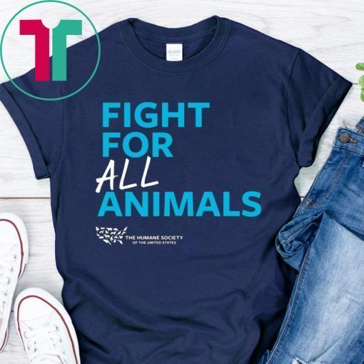 The Humane Society of the United States Fight For All Animals T-Shirt