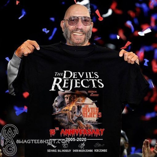 The devil’s rejects 15th anniversary 2005-2020 signatures shirt
