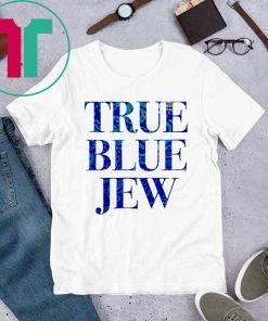 True Blue Jew Anti-Trump T-Shirt