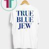 True Blue Jew Anti-Trump T-Shirt