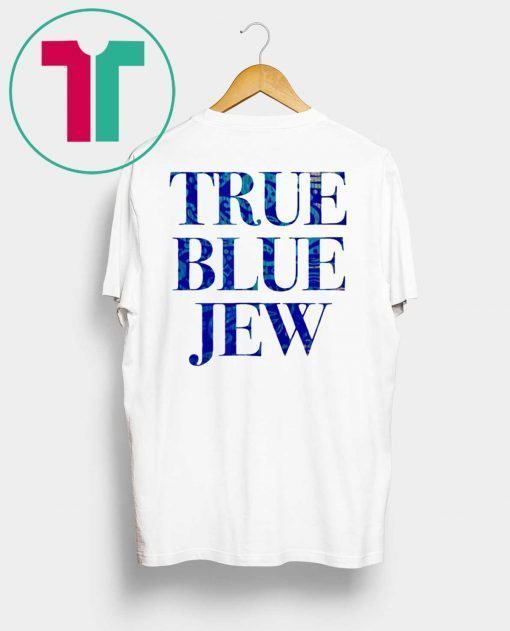 True Blue Jew Anti-Trump T-Shirt