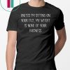 Unless I’m Sitting Your Face My Weight Is None Of Your Business T-Shirt