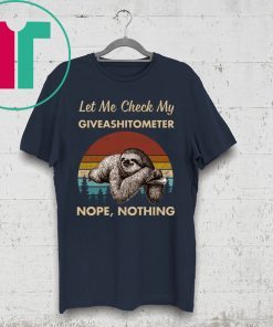 Vintage Sloth Let Me Check My Giveashitometer Nope Nothing Shirt