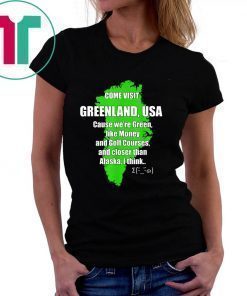 Visit Greenland USA Funny Politics Humor Trump Denmark T-Shirts