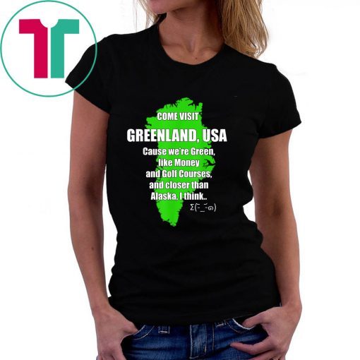 Visit Greenland USA Funny Politics Humor Trump Denmark T-Shirts