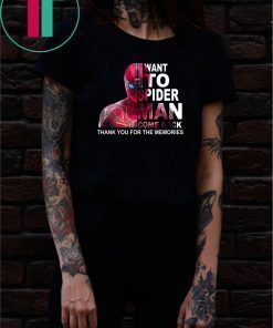 Want to spider-man come back thank you for the memories shirt