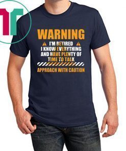 Warning I'm Retired Retirement Joke Distressed T-Shirt