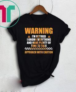 Warning I'm Retired Retirement Joke Distressed T-Shirt