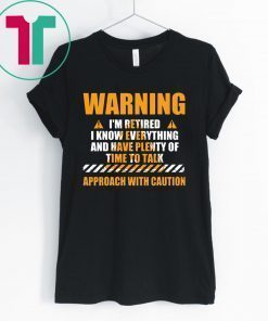 Warning I'm Retired Retirement Joke Distressed T-Shirt
