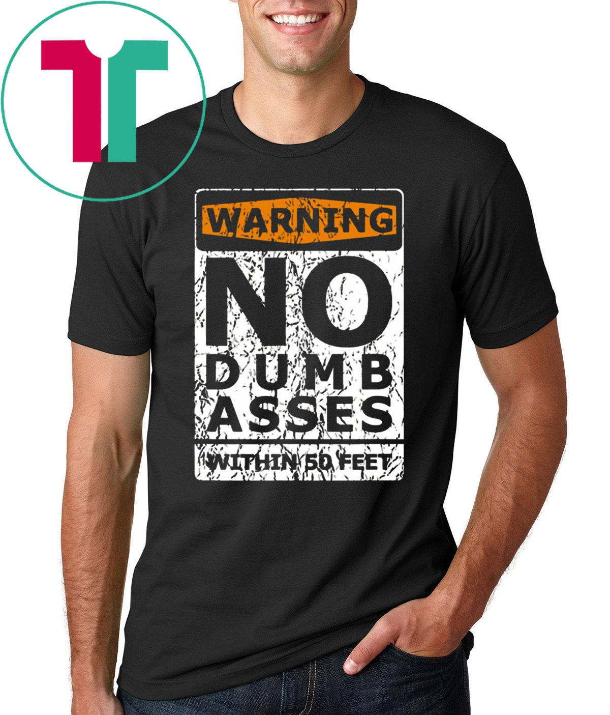Warning No Dumb Asses Within 50 Feet Shirt Warning No Dumb Asses Within 50 Feet Shirt