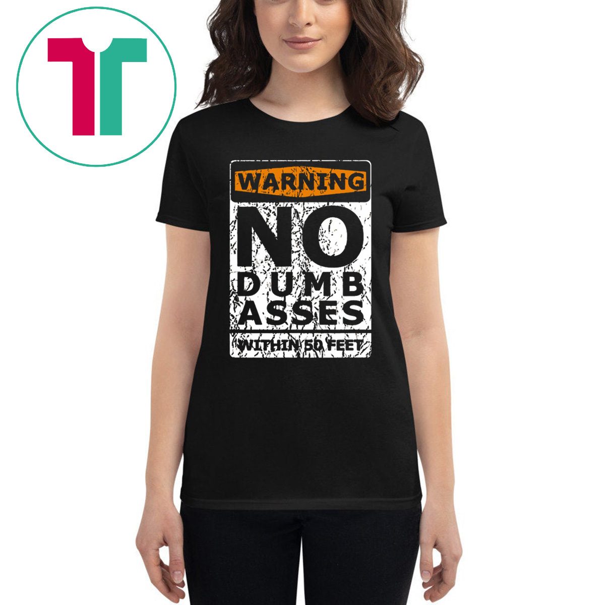 Warning No Dumb Asses Within 50 Feet Shirt Warning No Dumb Asses Within 50 Feet Shirt
