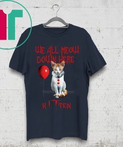 We all meow down here Kitten Shirt