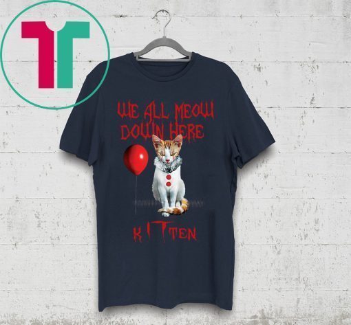 We all meow down here Kitten Shirt