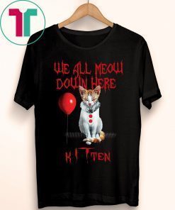 We all meow down here Kitten Shirt