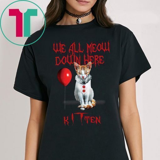 We all meow down here Kitten Shirt