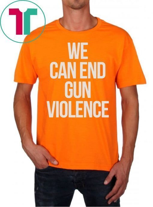 We can End Gun Violence Orange Shirt