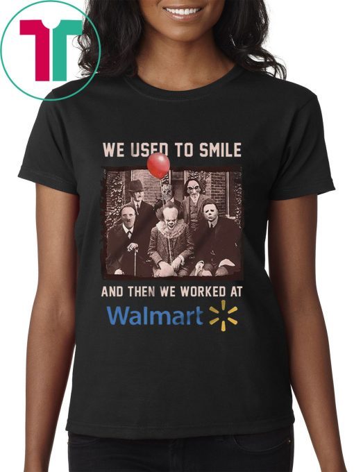 We used to smile and then we worked at walmart horror movies characters shirt