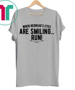 When Redhead’s Eyes Are Smiling Run Shirt