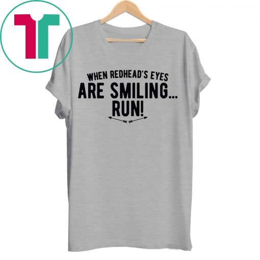 When Redhead’s Eyes Are Smiling Run Shirt