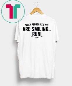 When Redhead’s Eyes Are Smiling Run Shirt