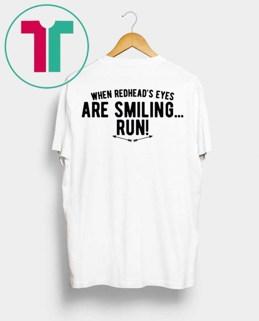 When Redhead’s Eyes Are Smiling Run Shirt