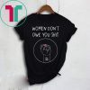 Women Don’t Owe You Shit Shirt